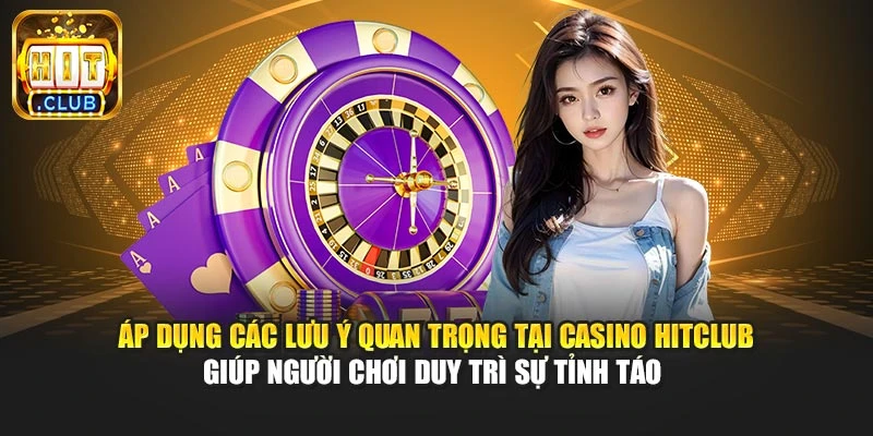 Áp dụng các lưu ý quan trọng tại casino Nohu88 hỗ trợ bạn duy trì sự tỉnh táo 