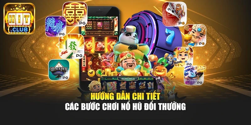 Hướng dẫn chi tiết các bước chơi nổ hũ đổi thưởng