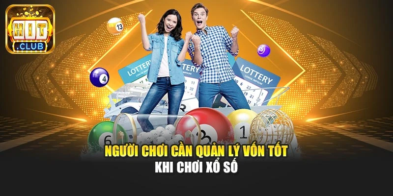 Người chơi cần quản lý vốn tốt khi chơi xổ số