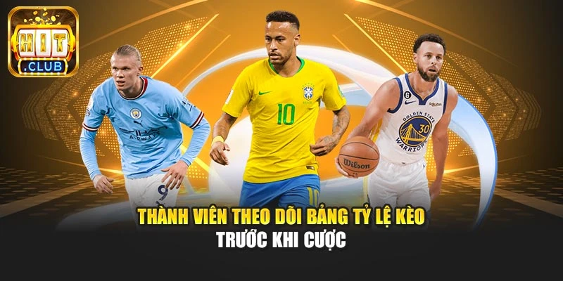 Thành viên theo dõi bảng tỷ lệ kèo trước khi cược