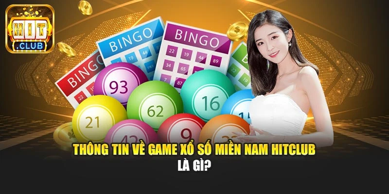Thông tin về game xổ số miền Nam Hitclub là gì?