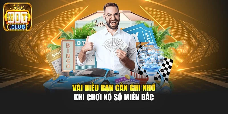 Vài điều bạn cần ghi nhớ khi chơi xổ số miền Bắc